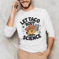Lets Tacos Bout Science Scientist Teacher Men's Long Sleeve T-Shirt, novelty gifts, funny gifts Lets Tacos Bout Science Scientist Teacher Men's Long Sleeve T-Shirt, novelty gifts, funny gifts