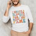 Teachers I Became A Teacher For The Money And Fame Men Women Men's Long Sleeve T-Shirt, novelty gifts, funny gifts Teachers I Became A Teacher For The Money And Fame Men Women Men's Long Sleeve T-Shirt, novelty gifts, funny gifts