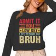 Admit It You Low Key Love Technology Bruh Teacher Kid Women Long Sleeve T-Shirt, trending gift