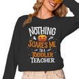 You Cannot Scare Me I'm An Toddler Teacher Halloween Men Women Kids Women Long Sleeve T-Shirt, trending gift You Cannot Scare Me I'm An Toddler Teacher Halloween Men Women Kids Women Long Sleeve T-Shirt, trending gift