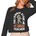 You Cannot Scare Me Im A Teacher 1st Grade Halloween Teacher Men Women Kids Women Long Sleeve T-Shirt, trending gift You Cannot Scare Me Im A Teacher 1st Grade Halloween Teacher Men Women Kids Women Long Sleeve T-Shirt, trending gift