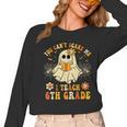You Can't Scare Me I Teach 6th Grade Halloween Teacher Ghost Women Long Sleeve T-Shirt, trending gift You Can't Scare Me I Teach 6th Grade Halloween Teacher Ghost Women Long Sleeve T-Shirt, trending gift