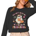 You Can't Scare Me I Teach Preschool Teacher Team Halloween Women Long Sleeve T-Shirt, trending gift You Can't Scare Me I Teach Preschool Teacher Team Halloween Women Long Sleeve T-Shirt, trending gift