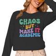 Chaos But Make It Academic Teacher Back To School Women Long Sleeve T-Shirt, trending gift
