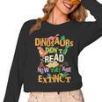 Dinosaurs Didn't Read Now They Are Extinct Reading Teacher Women Long Sleeve T-Shirt, trending gift