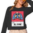 All Done Sped Teacher ASL Teacher Neurodiversity Hand Sign Women Long Sleeve T-Shirt, trending gift