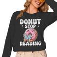 Donut Stop Reading Kawaii Teacher Preschool Kindergarten Women Long Sleeve T-Shirt, trending gift Donut Stop Reading Kawaii Teacher Preschool Kindergarten Women Long Sleeve T-Shirt, trending gift