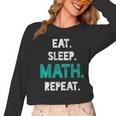 Eat Sleep Math Repeat Math Teacher Men Women Girls Kids Women Long Sleeve T-Shirt, trending gift Eat Sleep Math Repeat Math Teacher Men Women Girls Kids Women Long Sleeve T-Shirt, trending gift