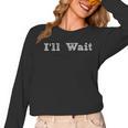I'Ll Wait Teacher School Shirt Women Long Sleeve T-Shirt, trending gift