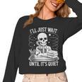I'Ll Wait Until It's Quiet Tshirt Skeleton Teacher Halloween Women Long Sleeve T-Shirt, trending gift I'Ll Wait Until It's Quiet Tshirt Skeleton Teacher Halloween Women Long Sleeve T-Shirt, trending gift