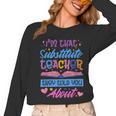 I'M That Substitute Teacher They Told Substitute Teacher Women Long Sleeve T-Shirt, trending gift I'M That Substitute Teacher They Told Substitute Teacher Women Long Sleeve T-Shirt, trending gift