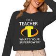 I'm a Teacher What's Your Superpower Teacher Women Long Sleeve T-Shirt, trending gift