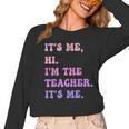 It's Me Hi I'm The TEACHER It's Me Teacher Educator Women Long Sleeve T-Shirt, trending gift It's Me Hi I'm The TEACHER It's Me Teacher Educator Women Long Sleeve T-Shirt, trending gift
