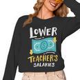 Lower Teacher's Salaries For Men Women Girls Kids Women Long Sleeve T-Shirt, trending gift Lower Teacher's Salaries For Men Women Girls Kids Women Long Sleeve T-Shirt, trending gift