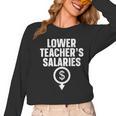 Lower Teacher's Salaries For Men Women Kids Women Long Sleeve T-Shirt, trending gift Lower Teacher's Salaries For Men Women Kids Women Long Sleeve T-Shirt, trending gift