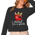 Pretend I'm A Pirate Teacher Apple Talk Like A Pirate Day Men Women Kids Women Long Sleeve T-Shirt, trending gift