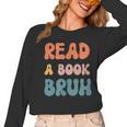 Read A Book Bruh English Teacher Reading Literature Women Long Sleeve T-Shirt, English Teacher Gifts, trending gift Read A Book Bruh English Teacher Reading Literature Women Long Sleeve T-Shirt, English Teacher Gifts, trending gift