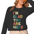 Retro I’m Glad You Are Here Women Men Teacher Women Long Sleeve T-Shirt, trending gift Retro I’m Glad You Are Here Women Men Teacher Women Long Sleeve T-Shirt, trending gift