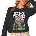 Science Teachers Love Brains Shirt Men Women Halloween Women Long Sleeve T-Shirt, Science Teacher Gifts, trending gift