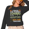 Social Studies Teacher Teach Scariest Zombies On Graveyard For Men Women Women Long Sleeve T-Shirt, trending gift Social Studies Teacher Teach Scariest Zombies On Graveyard For Men Women Women Long Sleeve T-Shirt, trending gift