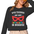 SPED Teacher Are Just Superheroes Disguise Special Education Women Long Sleeve T-Shirt, trending gift