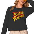 Super Teacher SuperTeacher Women Long Sleeve T-Shirt, Super Teacher Gifts, trending gift