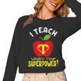 I Teach What's Your Superpower Superhero Teacher Women Long Sleeve T-Shirt, trending gift I Teach What's Your Superpower Superhero Teacher Women Long Sleeve T-Shirt, trending gift