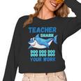 Teacher Shark Do Your Work Women Long Sleeve T-Shirt, trending gift Teacher Shark Do Your Work Women Long Sleeve T-Shirt, trending gift