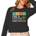 Think Like A Proton Stay Positive Science Teacher Women Long Sleeve T-Shirt, Science Teacher Gifts, trending gift Think Like A Proton Stay Positive Science Teacher Women Long Sleeve T-Shirt, Science Teacher Gifts, trending gift