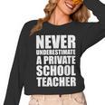 Never Underestimate A Private School Teacher Back To School Women Long Sleeve T-Shirt, trending gift Never Underestimate A Private School Teacher Back To School Women Long Sleeve T-Shirt, trending gift