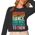 Vintage Dinosaurs Didn't Learn Dance Dance Teacher Women Long Sleeve T-Shirt, trending gift Vintage Dinosaurs Didn't Learn Dance Dance Teacher Women Long Sleeve T-Shirt, trending gift