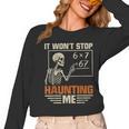 I Won't Stop Haunting Me Skeleton 6 7 Meme Teachers Women Long Sleeve T-Shirt, trending gift I Won't Stop Haunting Me Skeleton 6 7 Meme Teachers Women Long Sleeve T-Shirt, trending gift