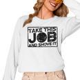 Take This Job And Shove It Teacher And Technician Work For Men Women Women Long Sleeve T-Shirt, trending gift