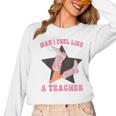 Man I Feel Like A Teacher Retro Western Country Cowgirl Women Long Sleeve T-Shirt, trending gift Man I Feel Like A Teacher Retro Western Country Cowgirl Women Long Sleeve T-Shirt, trending gift