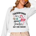 Teachermingo Like A Normal Teacher Only More Fabulous Women Long Sleeve T-Shirt, trending gift