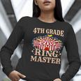 4th Grade Ringmaster Shirt 4th Grade Teacher Shirts Teacher Men Women Kids Women Long Sleeve T-Shirt, 4th Grade Teacher Shirts, funny gift