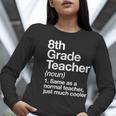 8th Grade Teacher Definition Back To School First Day Women Long Sleeve T-Shirt, First Grade Teacher Shirts, funny gift 8th Grade Teacher Definition Back To School First Day Women Long Sleeve T-Shirt, First Grade Teacher Shirts, funny gift