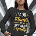 I Add Flavor To Education Literally Culinary Arts Teacher Women Long Sleeve T-Shirt, funny gift I Add Flavor To Education Literally Culinary Arts Teacher Women Long Sleeve T-Shirt, funny gift