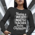 Algebra Lover Having A Weird Math Teacher Builds Character Women Long Sleeve T-Shirt, funny gift