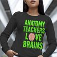 Anatomy Teachers Love Brains Halloween Teacher Costume Shirt Women Long Sleeve T-Shirt, funny gift