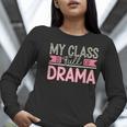 Theatre School Drama Class Musical Theater Drama Teacher Women Long Sleeve T-Shirt, funny gift Theatre School Drama Class Musical Theater Drama Teacher Women Long Sleeve T-Shirt, funny gift