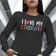 Back To School I Love My Students Teachers Women Boys Girls Women Long Sleeve T-Shirt, funny gift