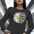 i Became a Teacher Because Your Life Is Worth My Time Women Long Sleeve T-Shirt, funny gift