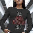 Best Karate Instructor Ever Martial Arts Teacher Sensei Women Long Sleeve T-Shirt, funny gift