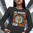 All Booked For Fall Book Pumpkin Autumn Thanksgiving Teacher Women Long Sleeve T-Shirt, funny gift All Booked For Fall Book Pumpkin Autumn Thanksgiving Teacher Women Long Sleeve T-Shirt, funny gift