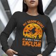 My Broom Broke So Now I Teach English Halloween Teacher Women Long Sleeve T-Shirt, English Teacher Shirts, funny gift
