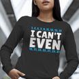 I Can't Even Math Mathematics Teacher Women Long Sleeve T-Shirt, funny gift I Can't Even Math Mathematics Teacher Women Long Sleeve T-Shirt, funny gift