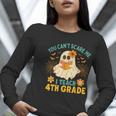 You Can't Scare Me I Teach 4th Grade Halloween Teacher Ghost Women Long Sleeve T-Shirt, 4th Grade Teacher Shirts, funny gift