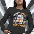 You Can't Scare Me I Teach Preschool Teacher Halloween Women Long Sleeve T-Shirt, funny gift You Can't Scare Me I Teach Preschool Teacher Halloween Women Long Sleeve T-Shirt, funny gift