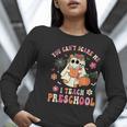 You Can't Scare Me I Teach Preschool Teacher Team Halloween Women Long Sleeve T-Shirt, funny gift You Can't Scare Me I Teach Preschool Teacher Team Halloween Women Long Sleeve T-Shirt, funny gift